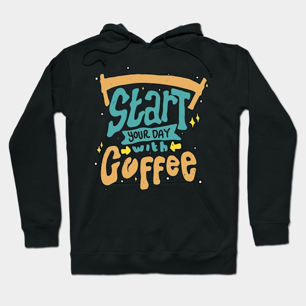 Start Your Day With Coffee Coffee Lover Saying Hoodie by Foxxy Merch